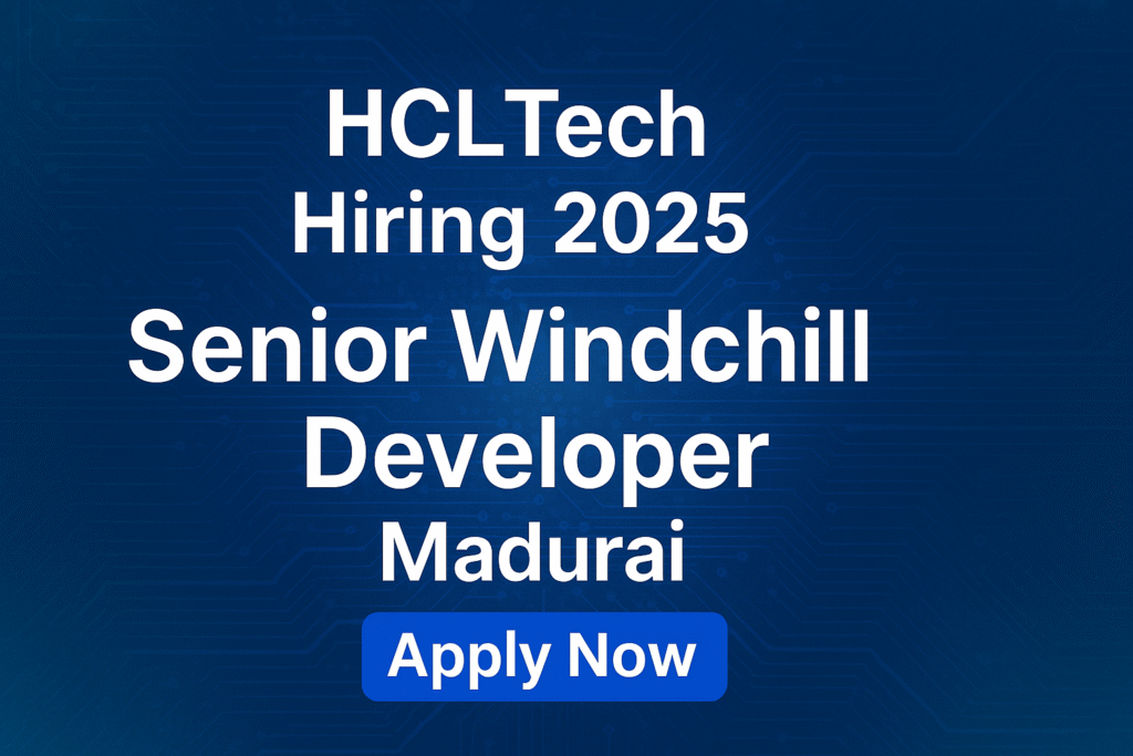 HCLTech Hiring 2025: Senior Windchill Developer Job in Madurai | Apply Now for PLM and Engineering Roles