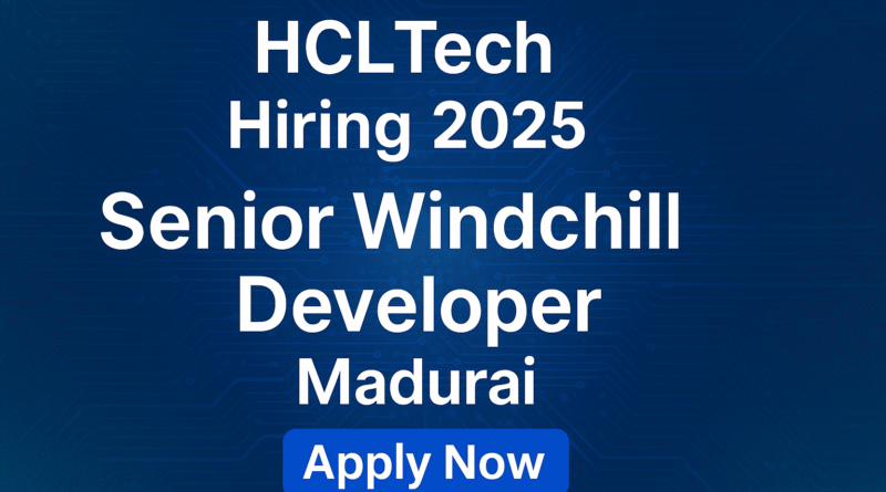 HCLTech Hiring 2025: Senior Windchill Developer Job in Madurai | Apply Now for PLM and Engineering Roles