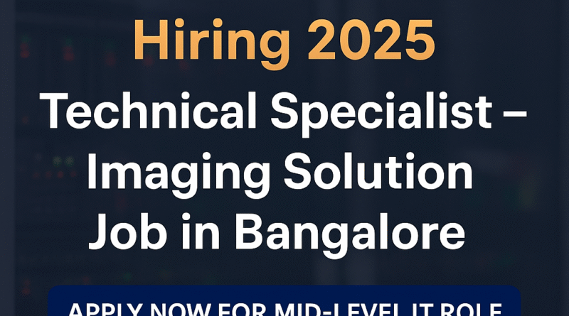 HCLTech Recruitment 2025: Technical Specialist – Imaging Solution Role in Bangalore | 2.5–5 Years Experience Required