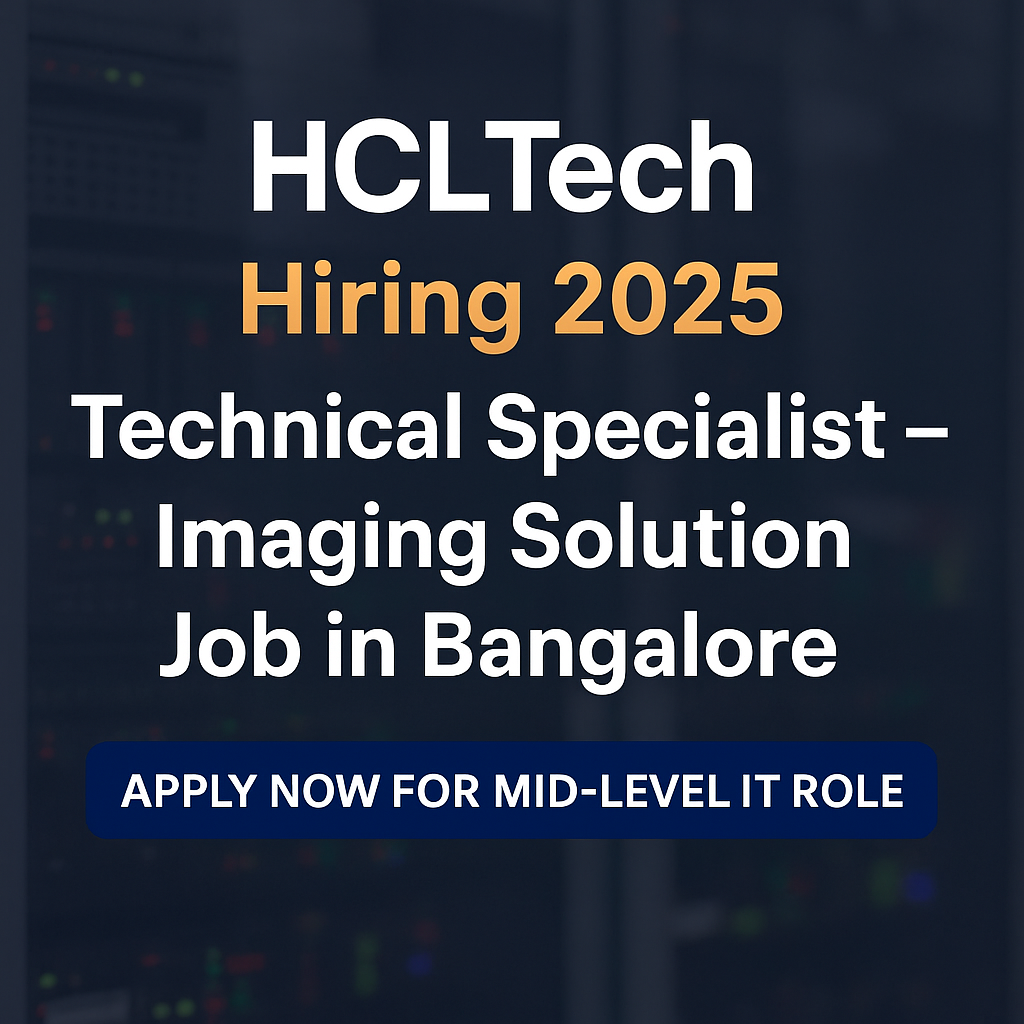 HCLTech Recruitment 2025: Technical Specialist – Imaging Solution Role in Bangalore | 2.5–5 Years Experience Required