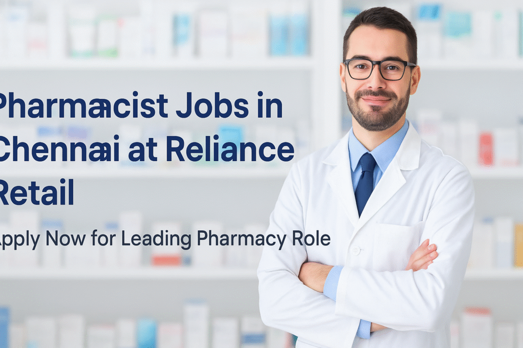“Apply for Pharmacist Jobs in Chennai – Reliance Retail Hiring Healthcare Professionals”