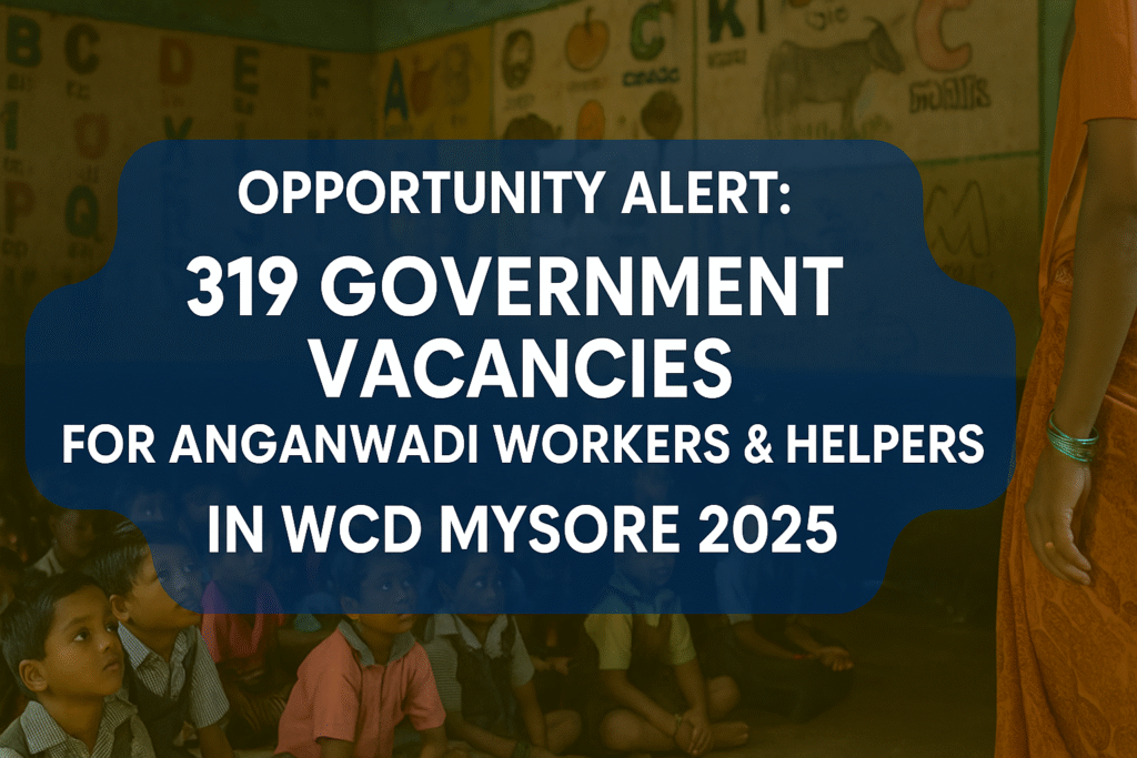 Secure a Govt Job in Karnataka: WCD Mysore Hiring 319 Anganwadi Staff