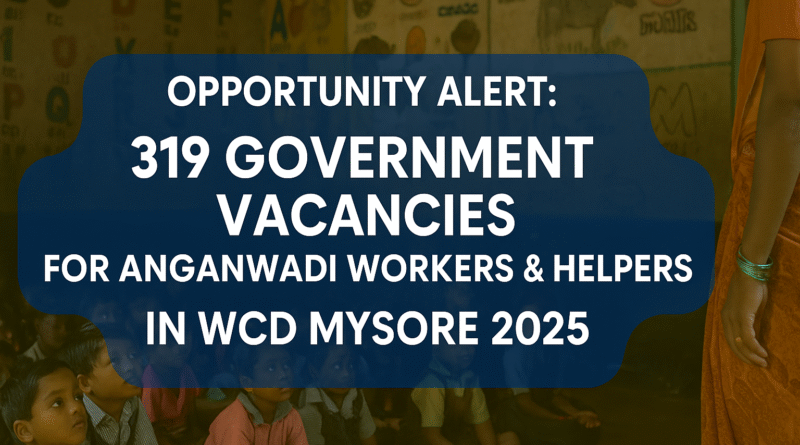 Secure a Govt Job in Karnataka: WCD Mysore Hiring 319 Anganwadi Staff