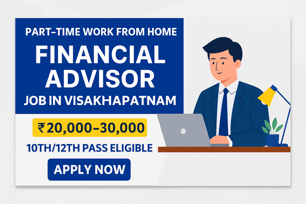 "Work from Home," "Financial Advisor Job," "Visakhapatnam," "10th/12th Pass,"