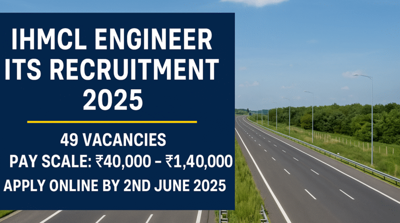 "IHMCL Engineer ITS Recruitment 2025: Apply Online for 49 Posts via GATE Score – Salary up to ₹1.4 Lakh"