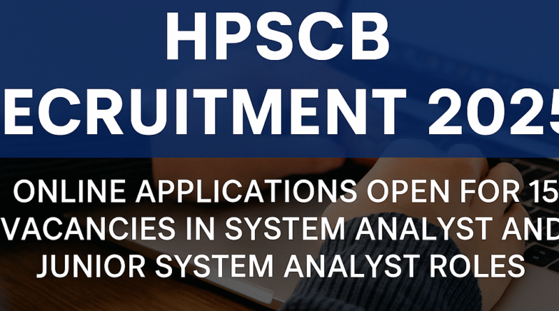 HPSCB System Analyst Recruitment 2025: 15 Vacancies | Apply Online Now