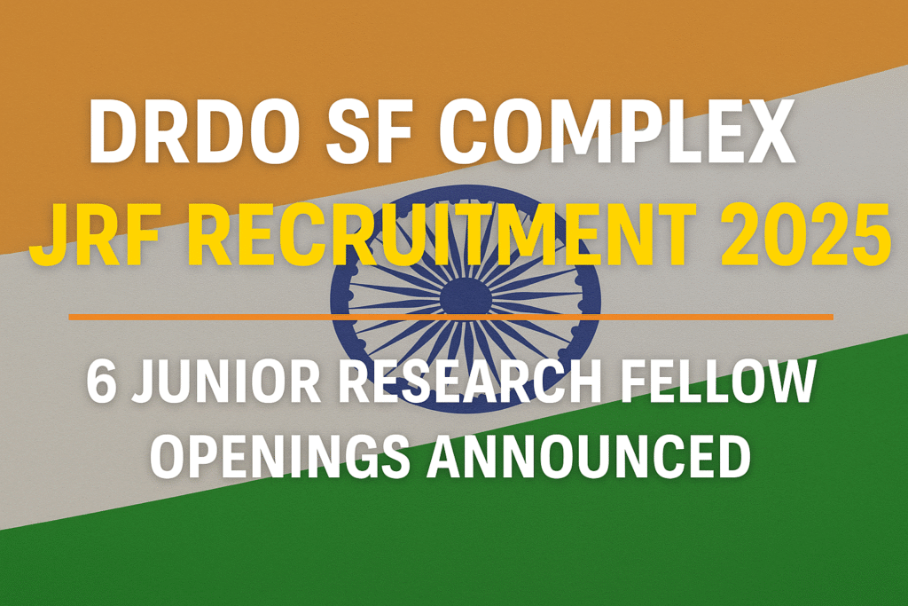 "SF Complex DRDO JRF Jobs 2025: 6 Vacancies for Engineers – Apply Now"