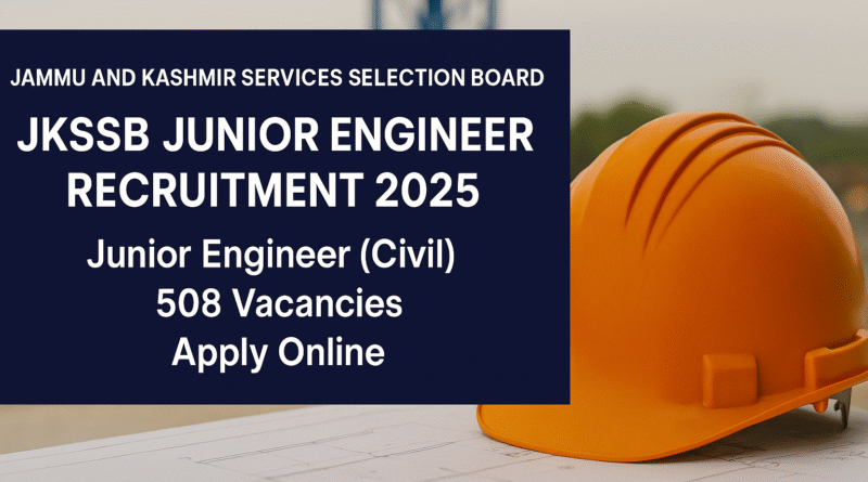 "JKSSB Junior Engineer Recruitment 2025: 508 Civil Engineering Vacancies – Apply Now"