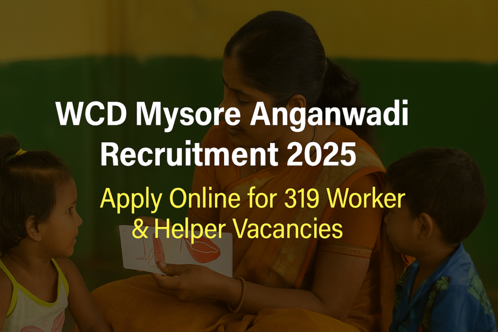 "WCD Mysore Recruitment 2025: 319 Anganwadi Worker & Helper Vacancies – Apply Now"