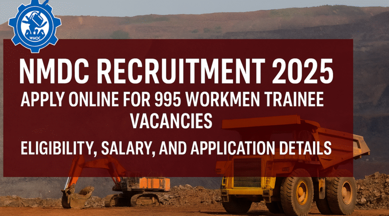 NMDC Recruitment 2025: 995 Workmen Trainee Posts — Apply Online, Check Eligibility and Salary