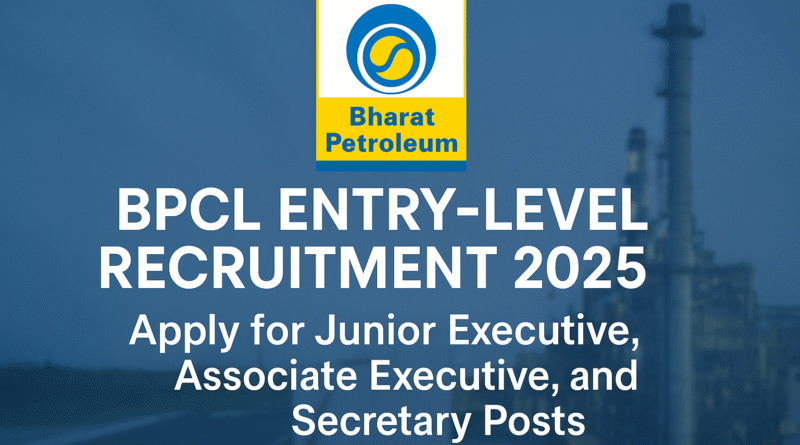 BPCL Entry-Level Recruitment 2025: Engineering, Accounts, and Secretary Jobs – Apply Now