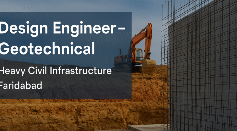 Geotechnical Design Engineer Jobs in Faridabad | Apply for 2025 Infrastructure Projects