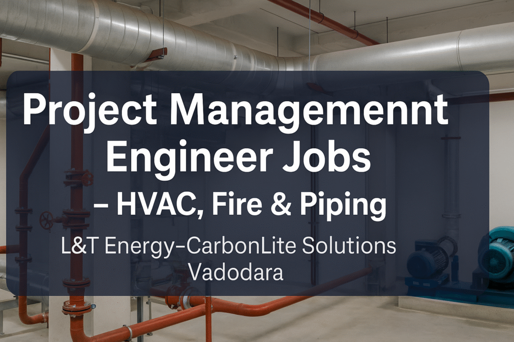 "L&T Energy-CarbonLite Hiring Project Management Engineer – HVAC, Fire & Piping | Apply Now"