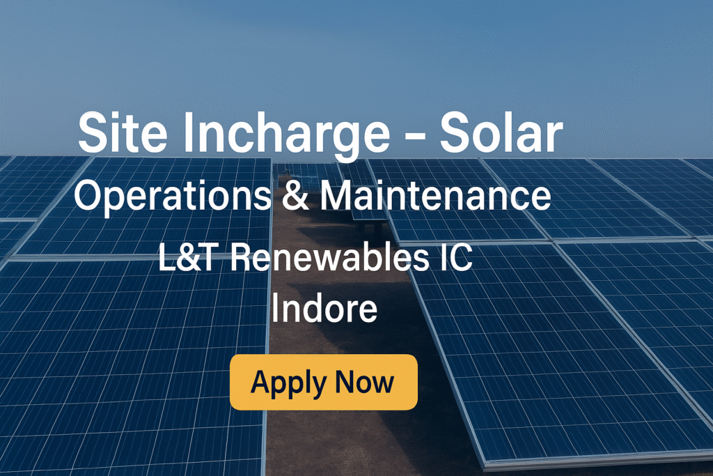 "L&T Hiring Site Incharge – Solar Plant O&M | Renewables Careers in Indore"