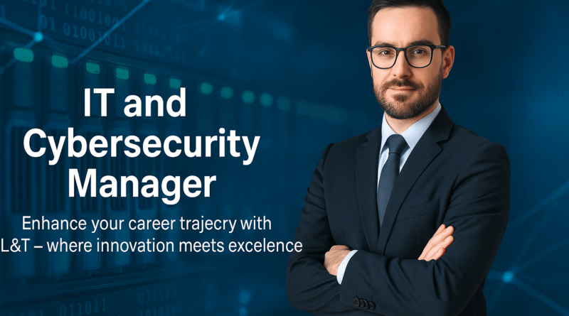 "L&T Hiring IT and Cybersecurity Manager | Secure Network Infrastructure in Delhi – 2025"