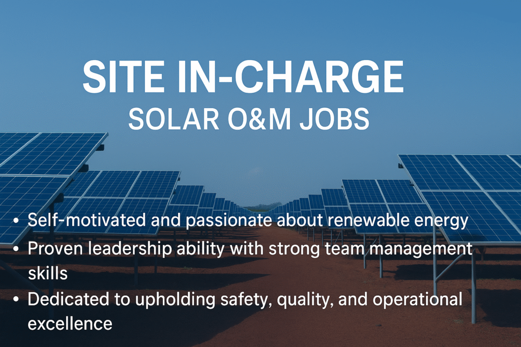 "Hiring Site In-Charge for Solar O&M | Manage Large-Scale Solar Power Plants Across India"