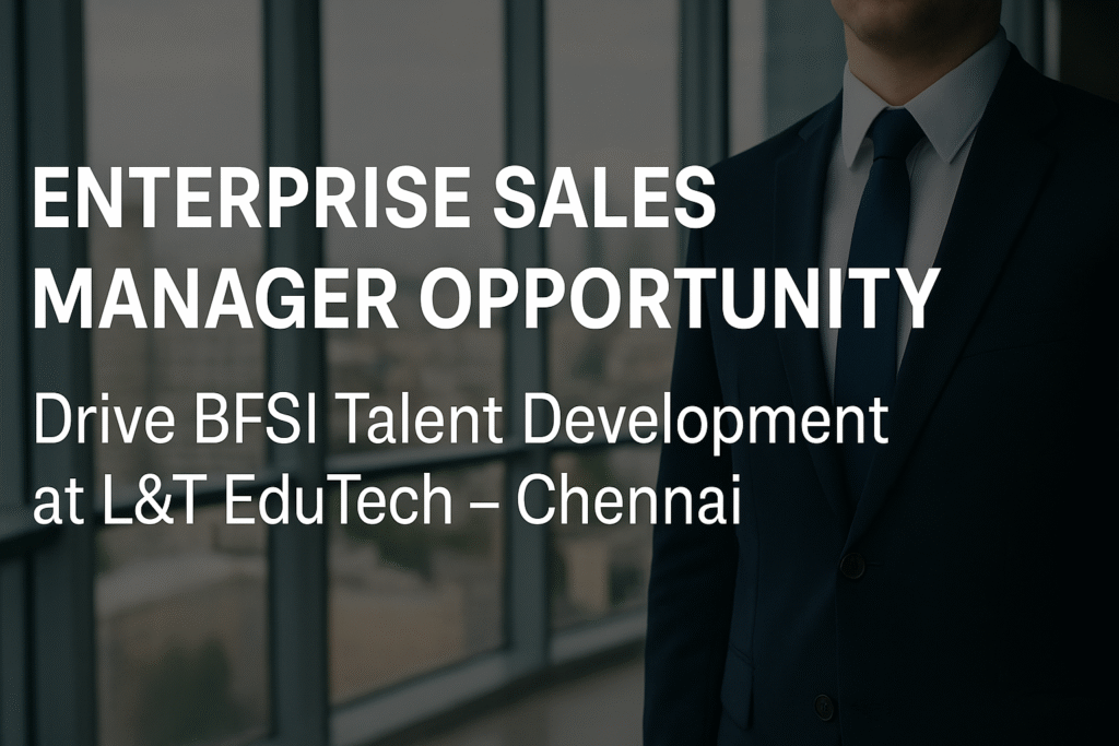 "Now Hiring: Enterprise Sales Manager | BFSI Talent Development | Chennai"