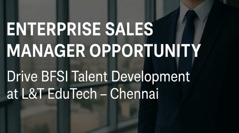 "Now Hiring: Enterprise Sales Manager | BFSI Talent Development | Chennai"