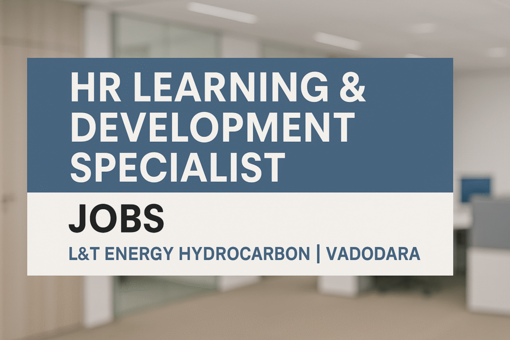 "L&T Energy Hydrocarbon Hiring HR Learning & Development Professionals – Vadodara"