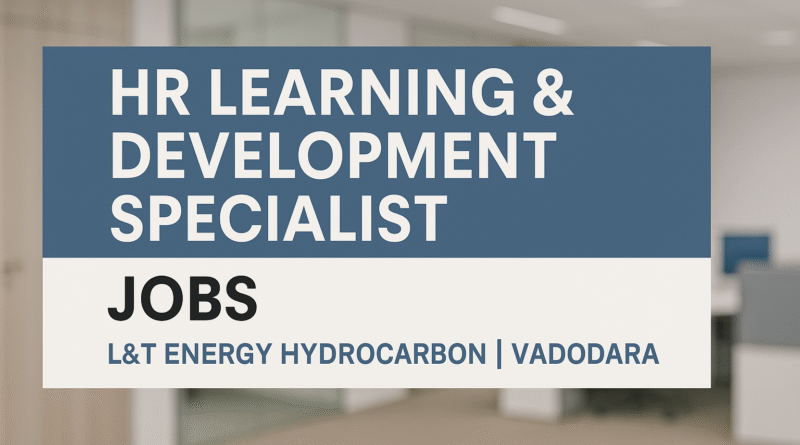 "L&T Energy Hydrocarbon Hiring HR Learning & Development Professionals – Vadodara"