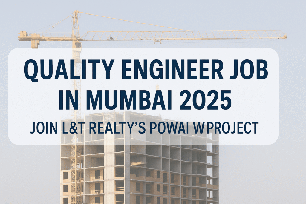 "Exciting Opportunity: Quality Engineer Role at L&T Realty Powai West, Mumbai 2025"
