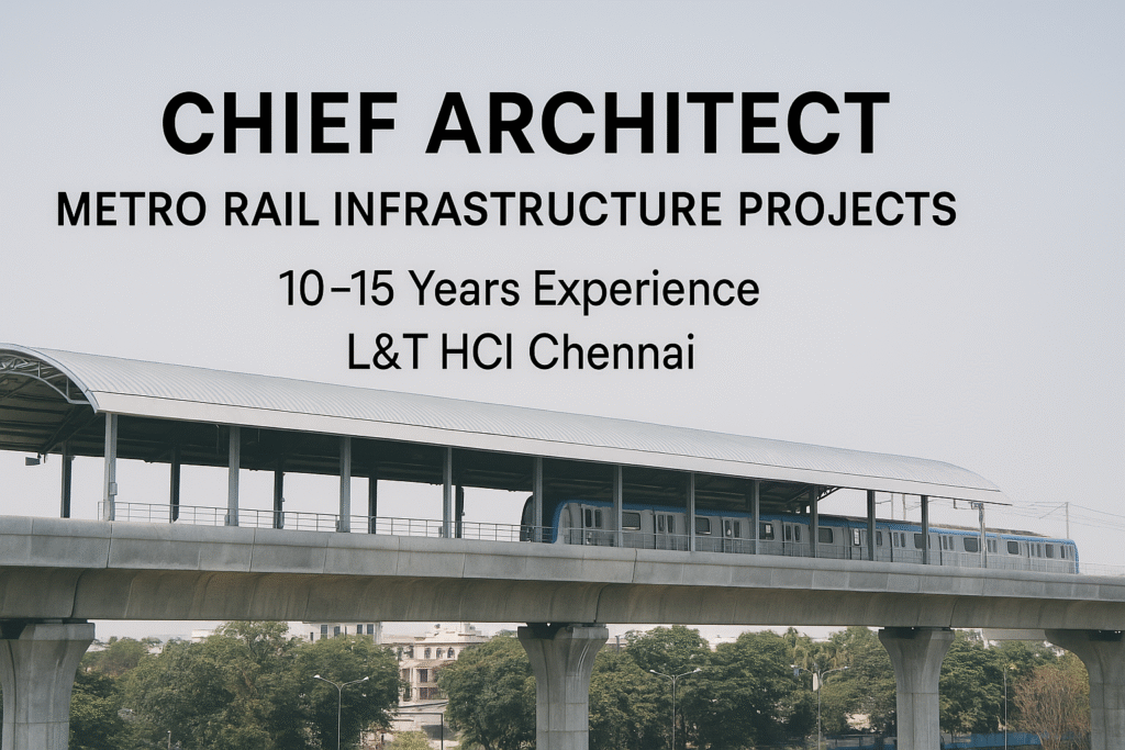 Architectural Leadership Role in Metro Projects | L&T Hiring Chief Architect – Chennai