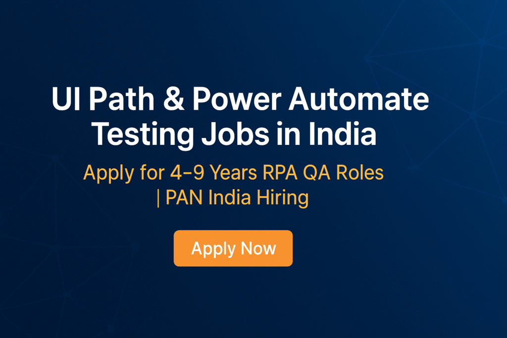 UI Path & Power Automate Testing Jobs in India – Apply for 4–9 Years RPA QA Roles | PAN India Hiring