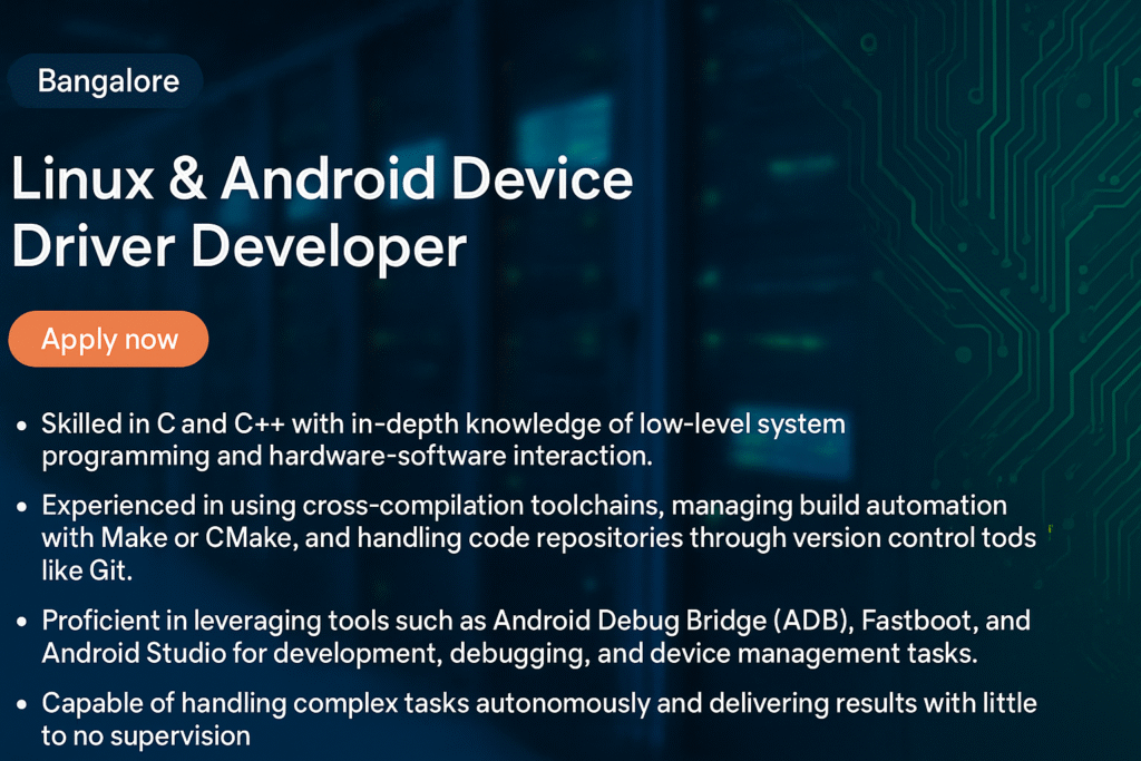 "Apply for Linux & Android Kernel Developer Role – Embedded Systems Jobs in Bangalore"