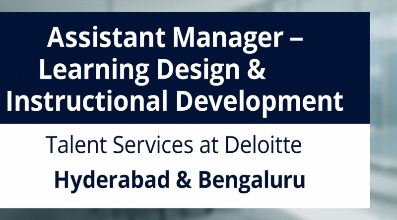 Assistant Manager – Instructional Design Jobs at Deloitte | Talent Services Roles in Hyderabad & Bengaluru
