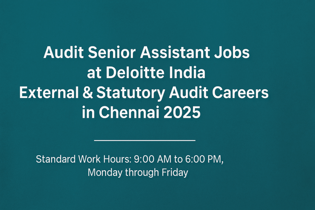 "Chartered Accountant Jobs at Deloitte India | Audit Senior Assistant Role in Chennai"