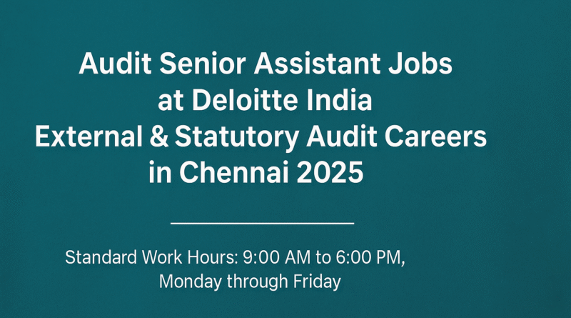 "Chartered Accountant Jobs at Deloitte India | Audit Senior Assistant Role in Chennai"