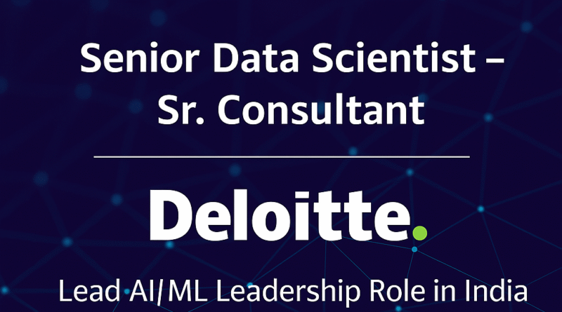 Senior Data Scientist – Lead AI/ML Consultant | Deloitte Engineering India | Apply Across 7 Locations