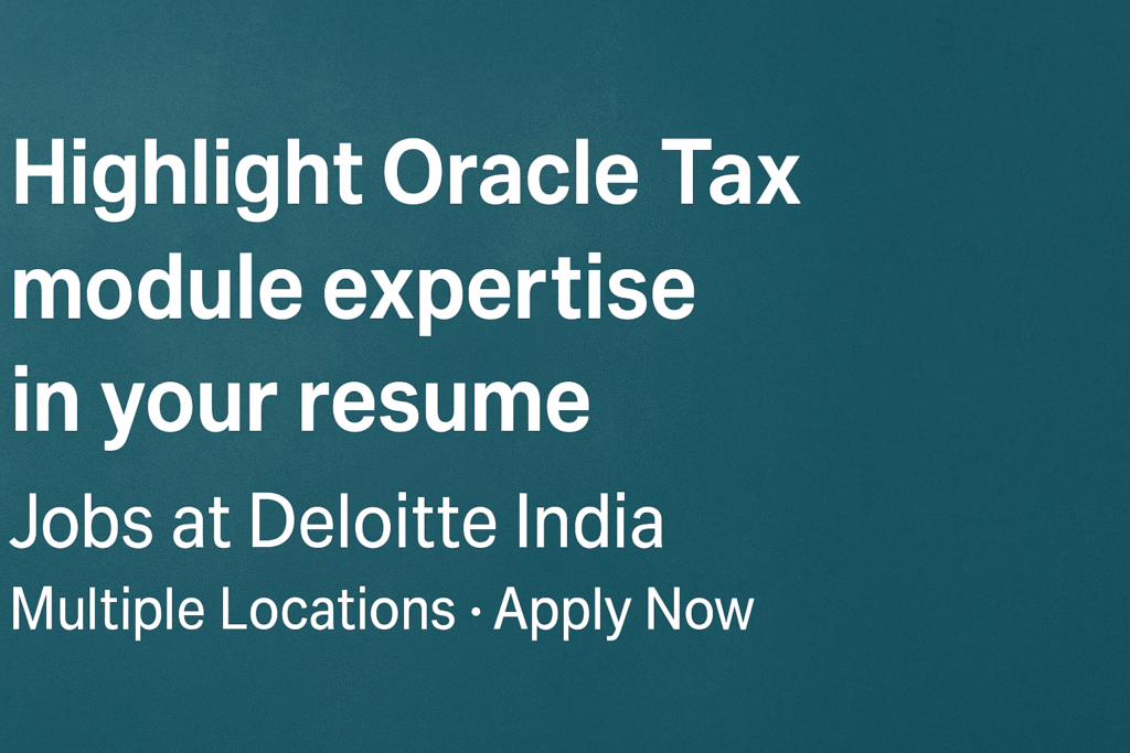 Consultant – Oracle EBS/Cloud Jobs at Deloitte India | Multiple Locations | Apply Now