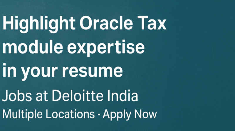 Consultant – Oracle EBS/Cloud Jobs at Deloitte India | Multiple Locations | Apply Now