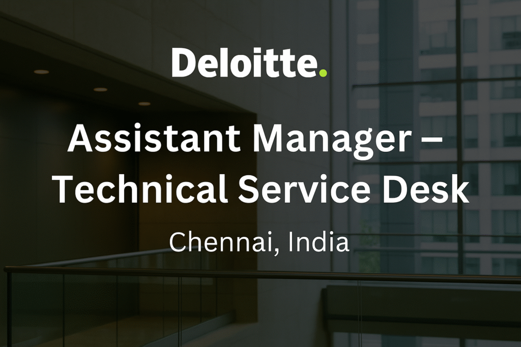 Assistant Manager – Technical Service Desk Job in Chennai | Deloitte India Careers 2025