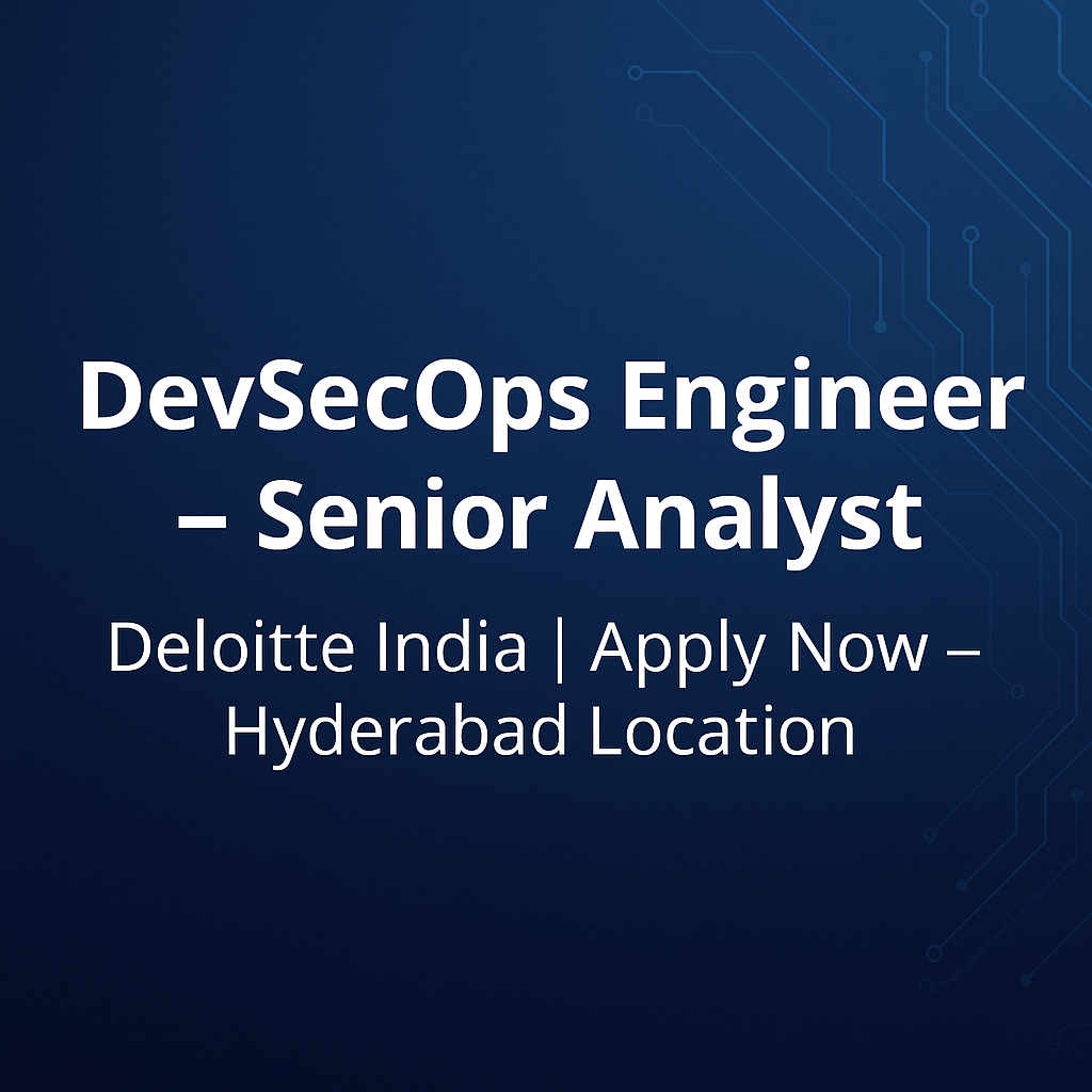 Apply Now: Deloitte India Hiring DevSecOps Engineer – Automation & IaC Expert | Hyderabad