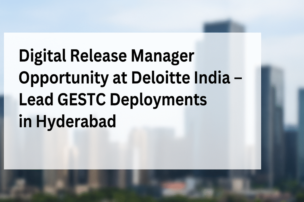 manager-software-release-management-role-at-deloitte-hyderabad-apply-for-gestc-leadership-position
