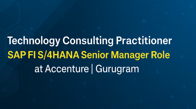 Technology Consulting Practitioner – SAP FI S/4HANA Senior Manager Role at Accenture | Gurugram