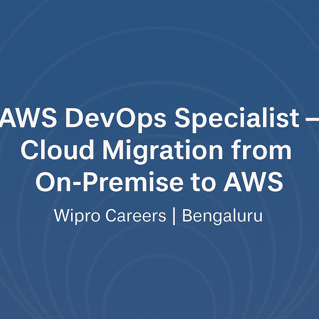 AWS DevOps SME Job in Bengaluru – Lead On-Prem to Cloud Migration at Wipro