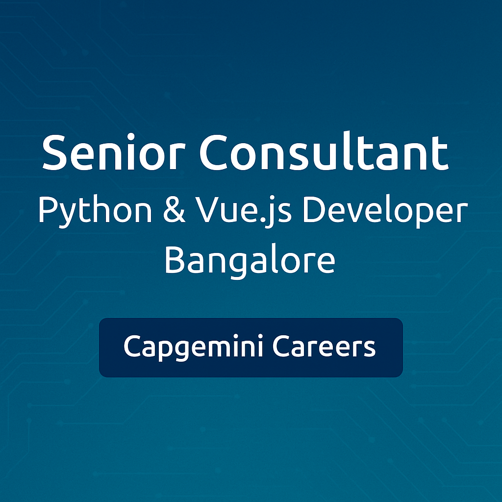 "Capgemini Hiring: Senior Consultant – Python & Vue.js Developer Role in Bangalore"