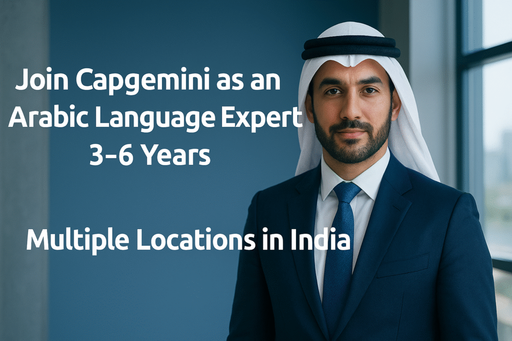 Join Capgemini as an Arabic Language Expert – 3–6 Years | Multiple Locations in India