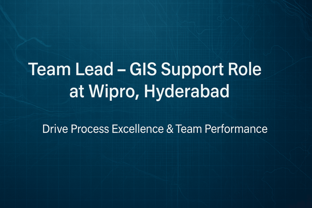 Team Lead – Geographic Information Systems (GIS) Support Job at Wipro Hyderabad