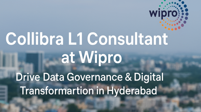 collibra-l1-consultant-at-wipro-drive-data-governance-digital-transformation-in-hyderabad