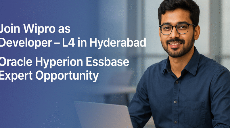 Developer – L4 Role at Wipro Hyderabad | Oracle Hyperion Essbase Careers