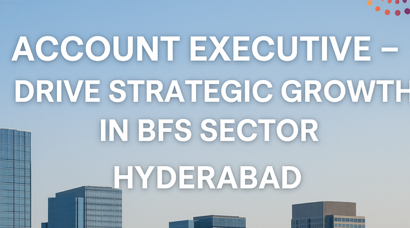 Job Opportunity: Account Executive – BFS at Wipro, Hyderabad