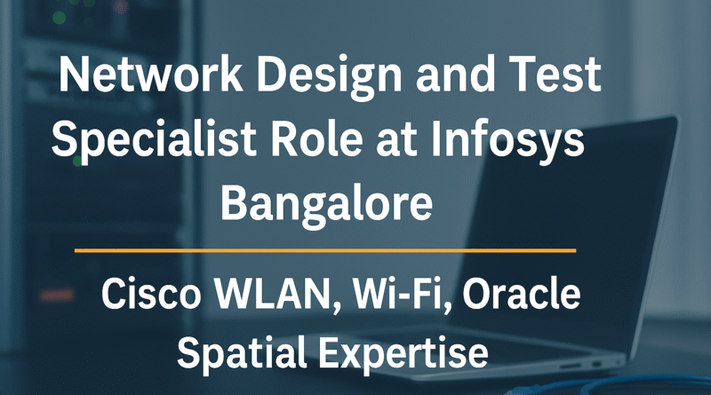 join-infosys-bangalore-as-network-design-test-specialist-cisco-wlan-wireless-expert