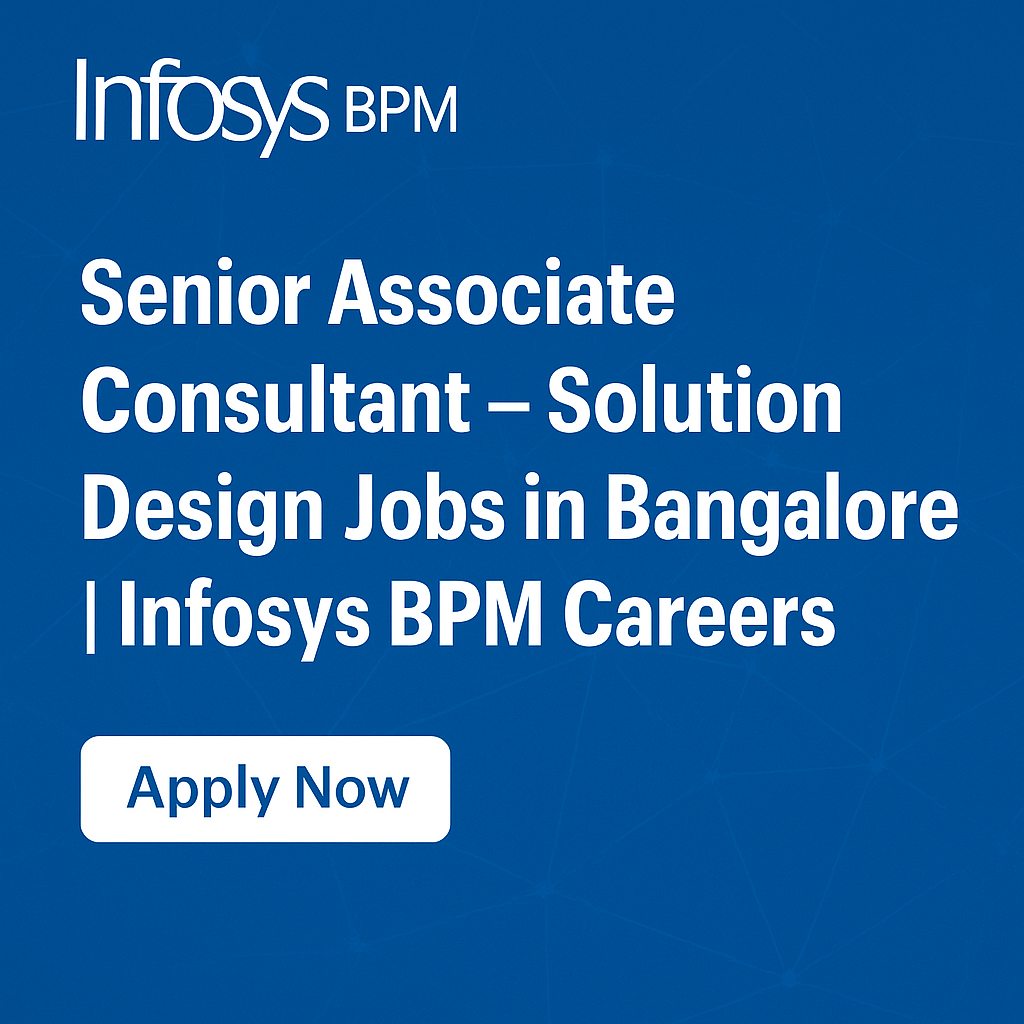 Infosys BPM Hiring: Senior Associate Consultant – Solution Design in Bangalore