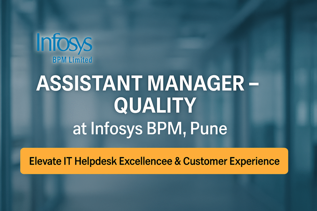 Assistant Manager – Quality Job in Pune | Infosys BPM Careers in IT Helpdesk Quality Management