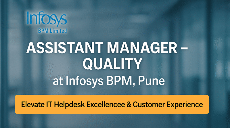 Assistant Manager – Quality Job in Pune | Infosys BPM Careers in IT Helpdesk Quality Management
