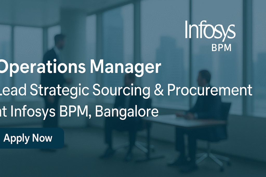 Operations Manager – Strategic Sourcing & Procurement Jobs at Infosys BPM | Bangalore Opportunity 2025